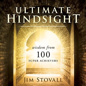 Ultimate Hindsight: Wisdom from 100 Super Achievers