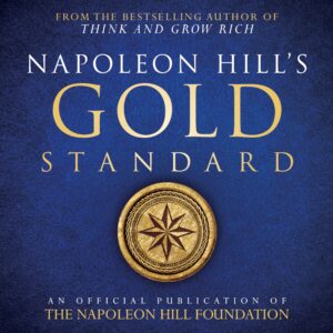 Napoleon Hill’s Gold Standard